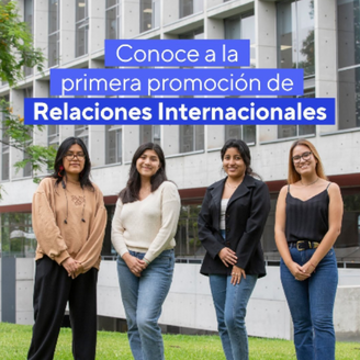 Conoce a la primera promoción de Relaciones Internacionales. María Paula Dávila, Talisha Panduro, Mariana Zavala y Carla Mendoza